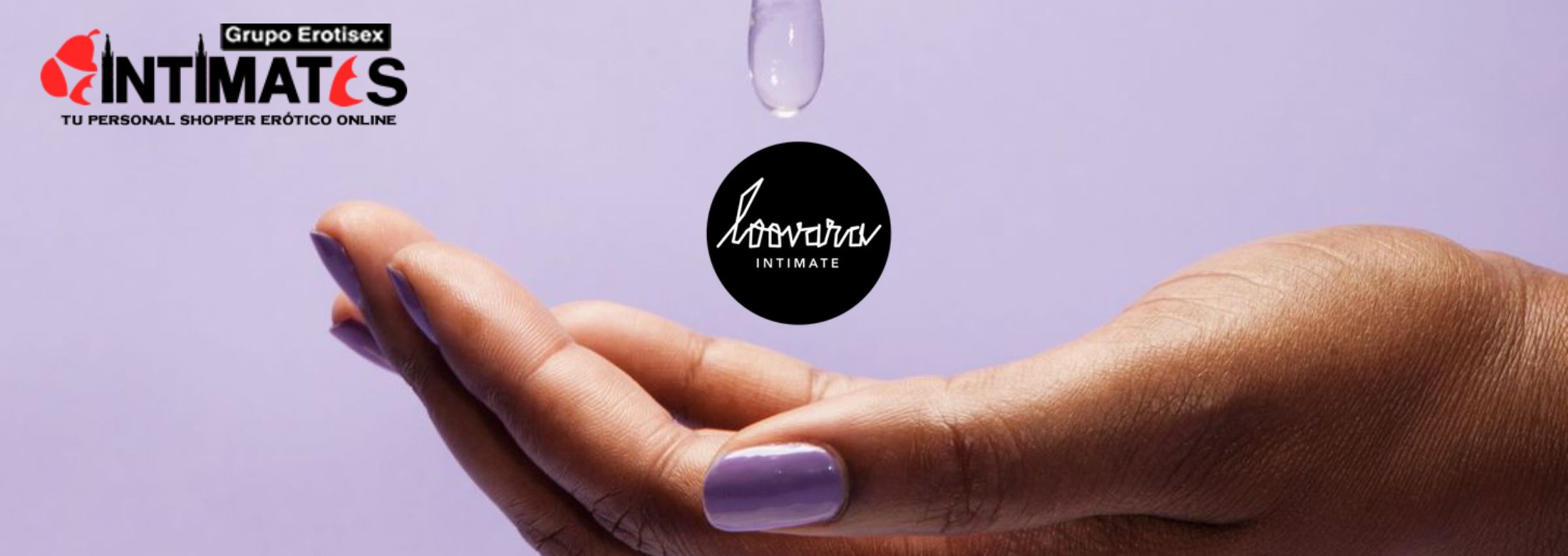 Lubricanes intimos de Loovara, que puedes adquirir en intimates.es "Tu Personal Shopper Erótico Online"